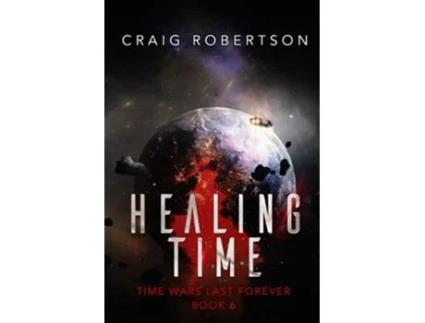 Livro Healing Time Time Wars Last Forever de Craig Robertson (Inglês)