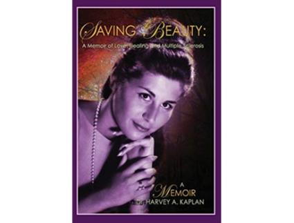 Livro Saving Beauty A Novel of Love Healing and Multiple Sclerosis de Harvey A Kaplan (Inglês)