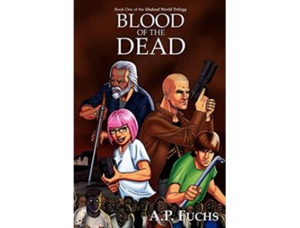 Livro Blood of the Dead A Zombie Novel Undead World Trilogy Book One de A P Fuchs (Inglês)