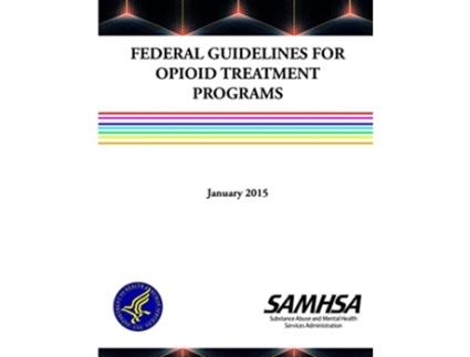 Livro Federal Guidelines for Opioid Treatment Programs de Us Department Of Health And Human Services (Inglês)