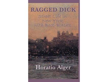 Livro Ragged Dick Or Street Life in New York with BootBlacks de Horatio Jr Alger (Inglês)