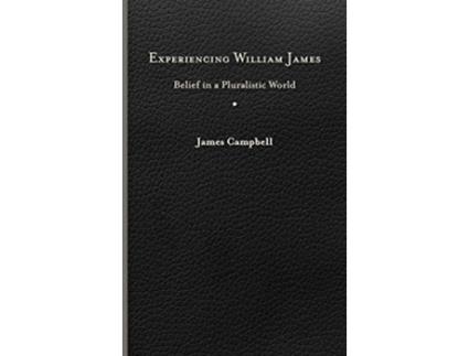 Livro Experiencing William James Belief in a Pluralistic World de James Campbell (Inglês)
