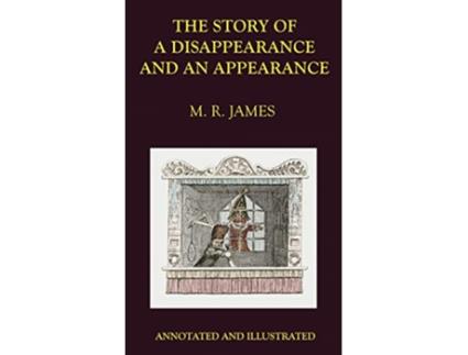Livro The Story of a Disappearance and an Appearance Annotated Edition de M R James (Inglês)