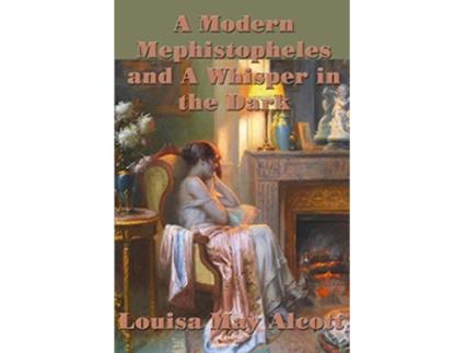 Livro A Modern Mephistopheles and A Whisper in the Dark de Louisa May Alcott (Inglês)