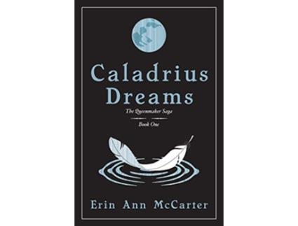 Livro Caladrius Dreams Queenmaker Saga de Erin Ann McCarter (Inglês)