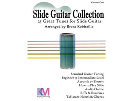 Livro Slide Guitar Collection 25 Great Slide Tunes in Standard Tuning de Brent C Robitaille (Inglês)