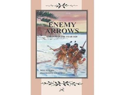 Livro ENEMY ARROWS TORONTO IN THE YEAR 1420 de Will OHara (Inglês)