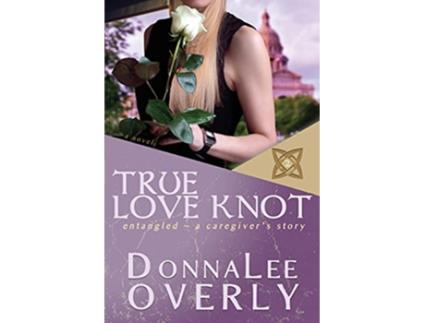 Livro True Love Knot entangled de Donnalee Overly (Inglês)