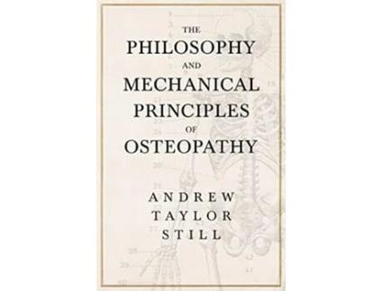 Livro The Philosophy and Mechanical Principles of Osteopathy de Andrew Taylor Still (Inglês)