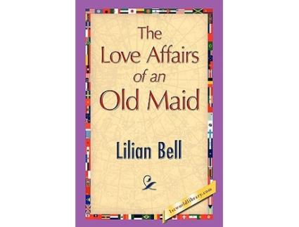 Livro The Love Affairs of an Old Maid de Lilian Bell (Inglês)