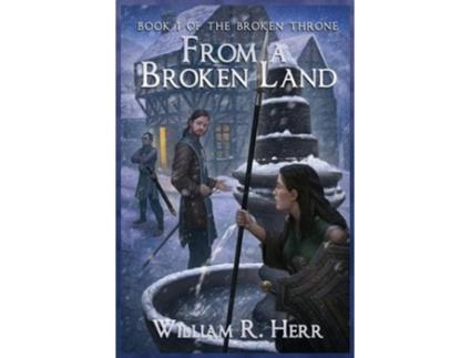 Livro From a Broken Land 1 Broken Throne de William R Herr (Inglês)