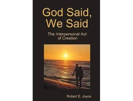 Livro God Said We Said The Interpersonal Act of Creation de Robert E Joyce (Inglês)