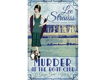 Livro Murder at the Boat Club a cozy historical 1920s mystery Ginger Gold Mystery de Lee Strauss (Inglês)