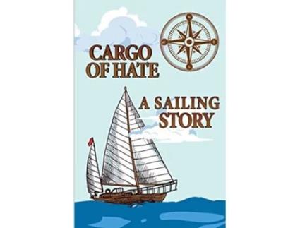 Livro Cargo of Hate A Sailing Story de Kermit R Mercer (Inglês)