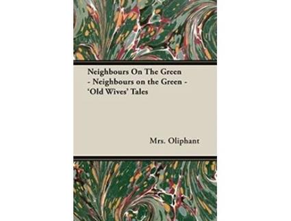 Livro Neighbours on the Green Old Wives Tales de Mrs Oliphant (Inglês)