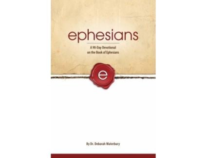 Livro Ephesians: A 90-Day Devotional on the Book of Ephesians Dr. Deborah Waterbury (Inglês)