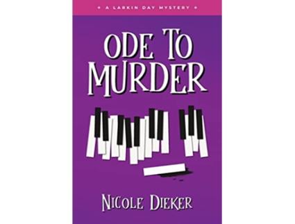 Livro Ode to Murder A Larkin Day Mystery Larkin Day Mystery Series de Nicole Dieker (Inglês)