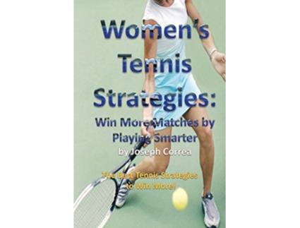 Livro Womens Tennis Strategies Win More Matches by Playing Smarter de Joseph Correa (Inglês)