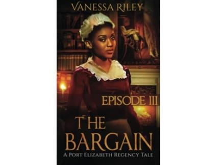 Livro The Bargain Episode III A Port Elizabeth Regency Tale de Vanessa Riley (Inglês)