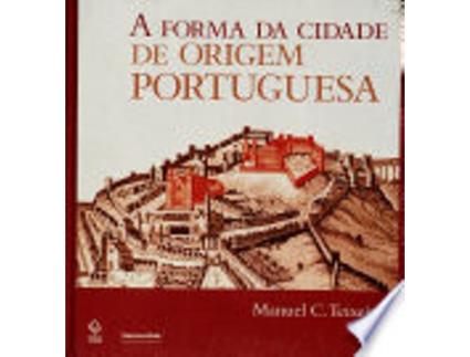 Livro A FORMA DA CIDADE DE ORIGEM PORTUGUESA de TEIXEIRA, MANUEL C. (Português do Brasil)