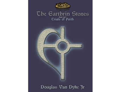 Livro The Earthrin Stones Book 2 of 3 Trials of Faith Inheritance of a Sword and a Path de Douglas Van Dyke (Inglês)