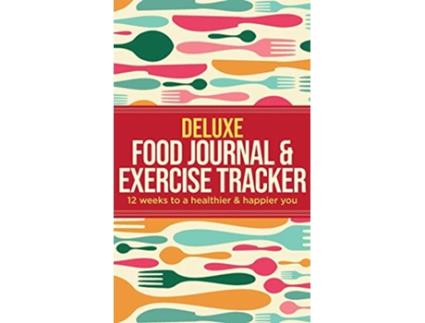 Livro Deluxe Food Journal Exercise Tracker 12 weeks to a happier and healthier you de Habitually Healthy (Inglês)