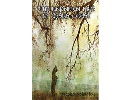 Livro Unknown Life of Jesus Christ de Nicolas Notovitch (Inglês)
