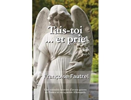 Livro Tais Toi ... et Prie de Francoise Fautrel (Inglês - Capa Dura)