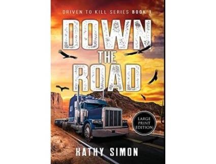 Livro Down the Road Driven to Kill Book 1 Large Print Edition de Kathy Simon (Inglês)