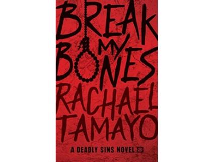 Livro Break My Bones A Deadly Sins Novel de Rachael Tamayo (Inglês)