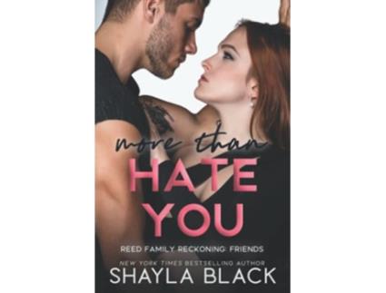 Livro More Than Hate You Reed Family Reckoning de Shayla Black (Inglês)