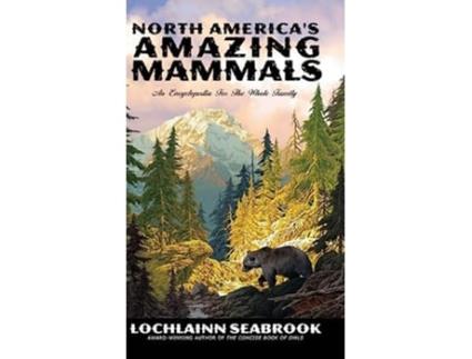 Livro North Americas Amazing Mammals An Encyclopedia for the Whole Family de Lochlainn Seabrook (Inglês)