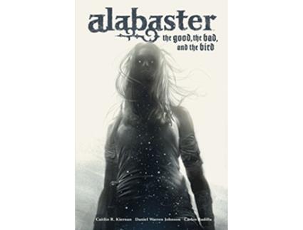 Livro Alabaster The Good, The Bad, And The Bird de Caitlin R Kiernan (Inglês - Capa Dura)