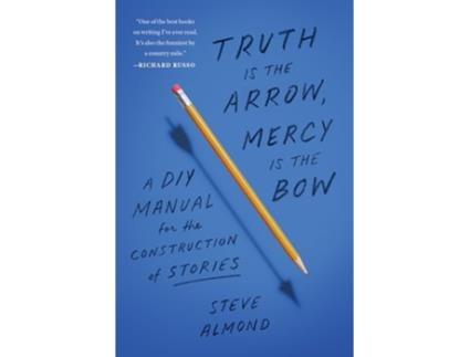 Livro Truth is the Arrow, Mercy is the Bow de Steve Almond (Inglês)