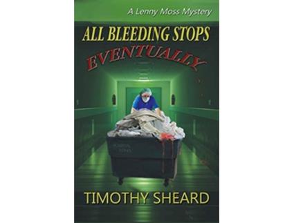 Livro All Bleeding Stops Eventually A Lenny Moss Mystery de Timothy Sheard (Inglês)