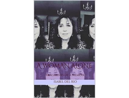 Livro A Woman Alone fragments of a memoir de Isabel del Rio (Inglês)