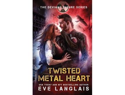 Livro Twisted Metal Heart The Deviant Future de Eve Langlais (Inglês)