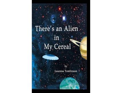 Livro Theres an Alien in My Cereal de Lauresa A Tomlinson (Inglês - Capa Dura)