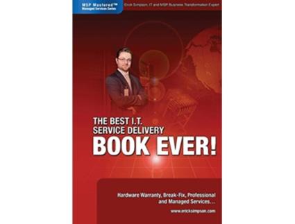 Livro The Best IT Service Delivery BOOK EVER Hardware Warranty BreakFix Professional and Managed Services de Erick Simpson (Inglês)