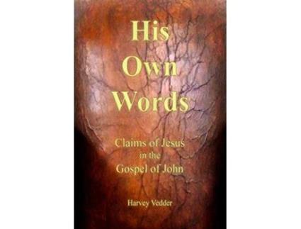 Livro His Own Words Claims of Jesus in the Gospel of John de Harvey Vedder (Inglês)