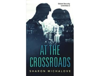 Livro At the Crossroads Global Security Unlimited 2 de Sharon Michalove (Inglês)