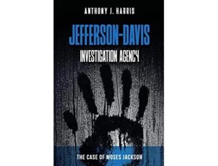 Livro JeffersonDavis Investigation Agency The Case of Moses Jackson de Anthony J Harris (Inglês)