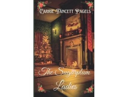 Livro The Sugarplum Ladies de Carrie Fancett Pagels (Inglês)