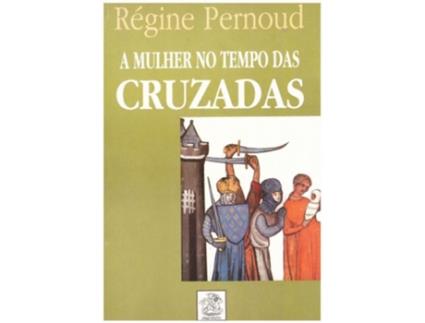 Livro A Mulher No Tempo Das Cruzadas de Régine Pernoud