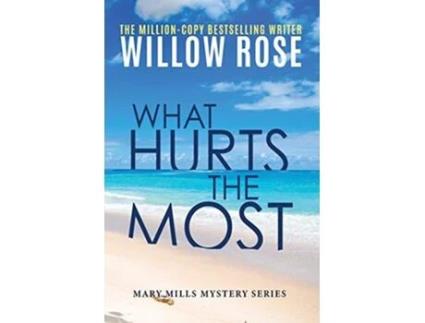 Livro What hurts the most Mary Mills Mystery de Willow Rose (Inglês)