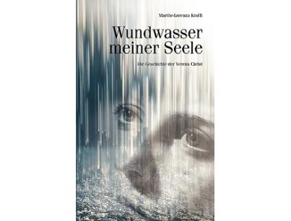 Livro Wundwasser meiner Seele Die Geschichte der Verena Christ German Edition de Marthe-Lorenza Krafft (Alemão)