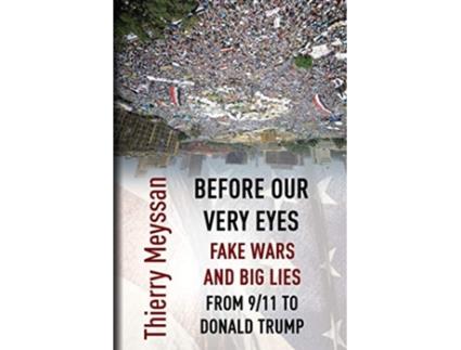 Livro Before Our Very Eyes, Fake Wars and Big Lies de Thierry Meyssan (Inglês)