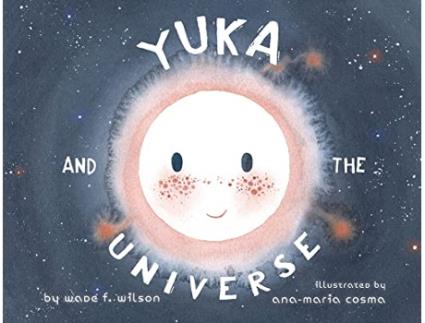 Livro Yuka and the Universe de Wade F Wilson (Inglês)