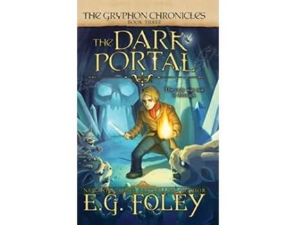 Livro The Dark Portal The Gryphon Chronicles Book 3 3 de EG Foley (Inglês)