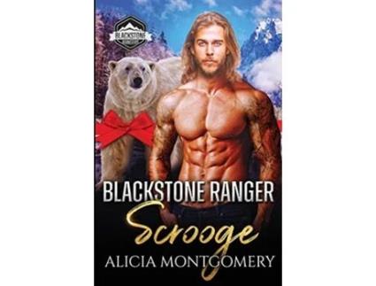 Livro Blackstone Ranger Scrooge Blackstone Rangers Book 6 de Alicia Montgomery (Inglês)